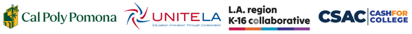 Event Sponsors: Cal Poly Pomona, Unite LA, LA Region K-16 Collaborative, CSAC Cash for COllege