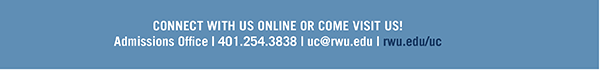 Office of Undergraduate Admission at Roger Williams University One Old Ferry Rd. Bristol, RI 02809 401-254-3500