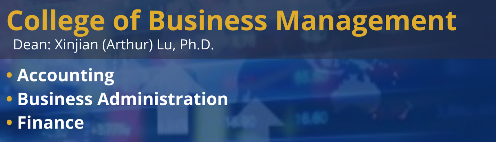 College of Business Management - Dean: Xinjian (Arthur) Lu, Ph.D. - Accounting, Business Administration, Finance