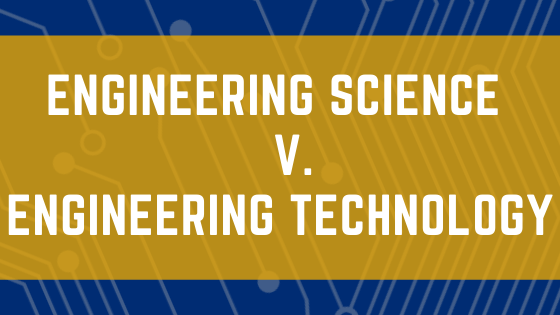 Engineering Science V. Engineering Technology